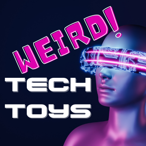 weird tech toys